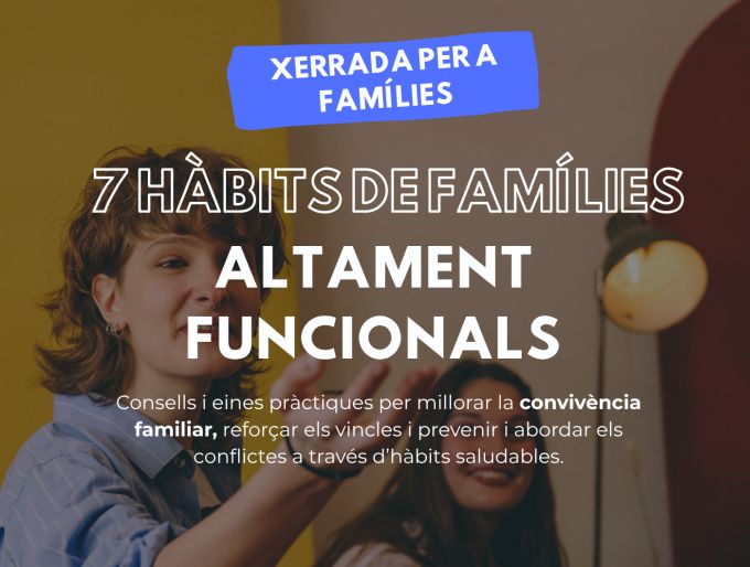 imatge cartell Xerrada per a famílies '7 hàbits de famílies altament funcionals'