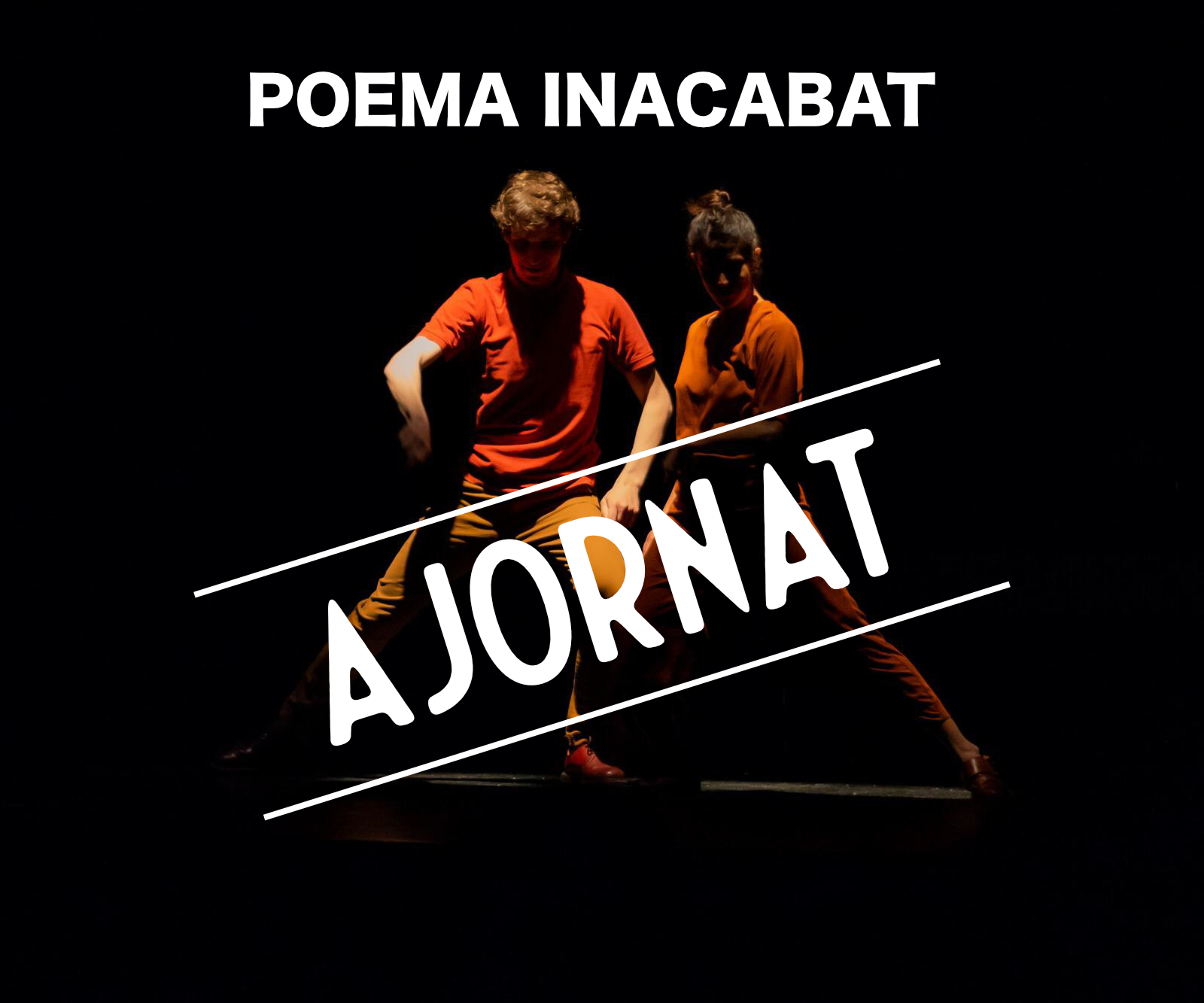 La representació de Poema Inacabat prevista per avui ha quedat ajornada