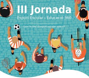 III Jornada sobre Esport Escolar i educació 360 